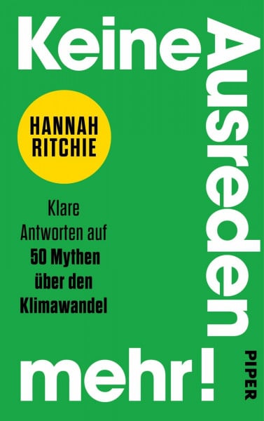 Ritchie, Hannah Keine Ausreden mehr!: Klare Antworten auf 50 Mythen über den Klimawandel | Ein Aufruf zum Handel