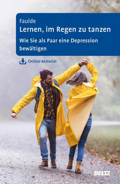 Faulde, Cornelia Lernen, im Regen zu tanzen: Wie Sie als Paar eine Depression bewältigen. Mit Online-Material
