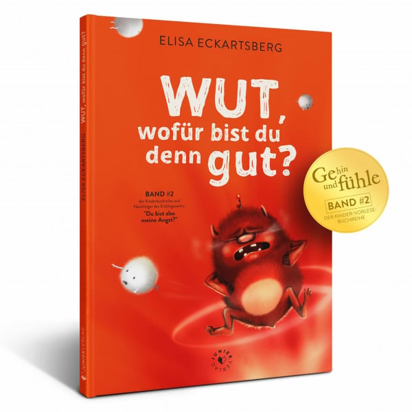 Elisa Eckartsberg Wut, wofür bist du denn gut?: Bilderbuch (Geh hin und fühle: Kinderbuchreihe über Gefühle)