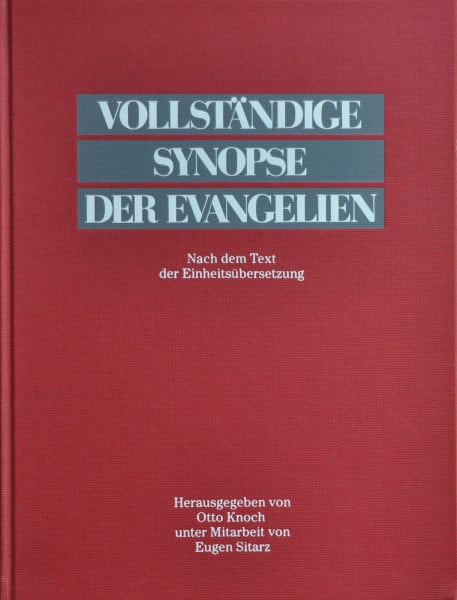 Knoch, Otto Vollständige Synopse der Evangelien: Nach dem Text der Einheitsübersetzung. Mit wichtigen ausserbiblischen Parallelen