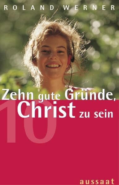 Roland Werner Zehn gute Gründe, Christ zu sein