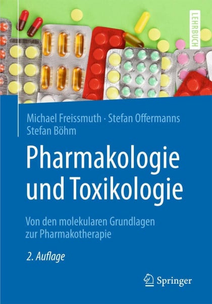 Freissmuth, Michael Pharmakologie und Toxikologie: Von den molekularen Grundlagen zur Pharmakotherapie (Springer-Lehrbuch)