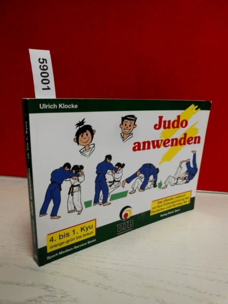 Klocke, Ulrich Das offizielle Lehrbuch des Deutschen Judo Bundes (DJB) e.V. zur Kyu-Prüfungsordnung / Judo anwenden: 4. bis 1. Kyu, orange-grün bis braun