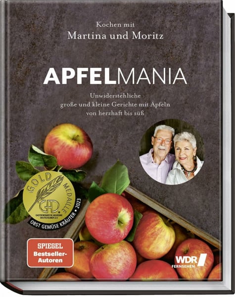 Neuner-Duttenhofer, Bernd Apfelmania: Unwiderstehliche große und kleine Gerichte mit Äpfeln von süß bis herzhaft – Kochen mit Martina und Moritz – Apfelkuchen, Apfelpfannkuchen, Apfel-Senf-Risotto, Apfel-Ratatouille u.v.m.