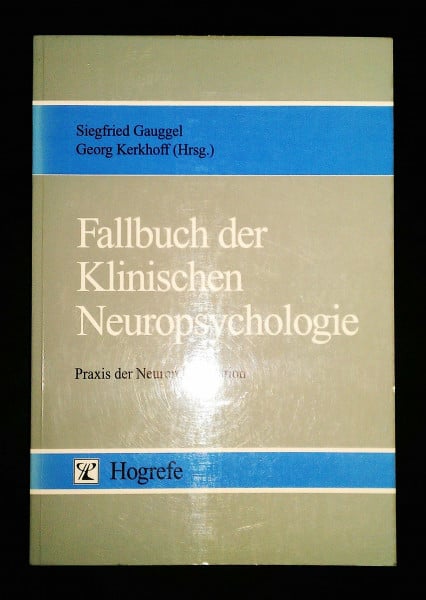 Gauggel, Siegfried Fallbuch der Klinischen Neuropsychologie: Praxis der Neurorehabilitation
