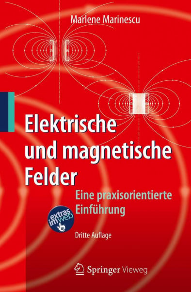 Marinescu, Marlene Elektrische und magnetische Felder: Eine praxisorientierte Einführung