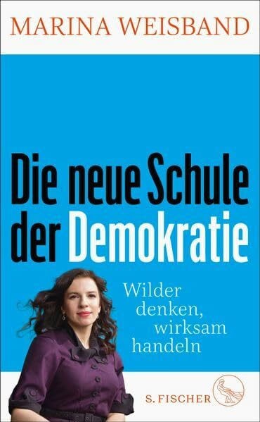 Weisband, Marina Die neue Schule der Demokratie: Wilder denken, wirksam handeln
