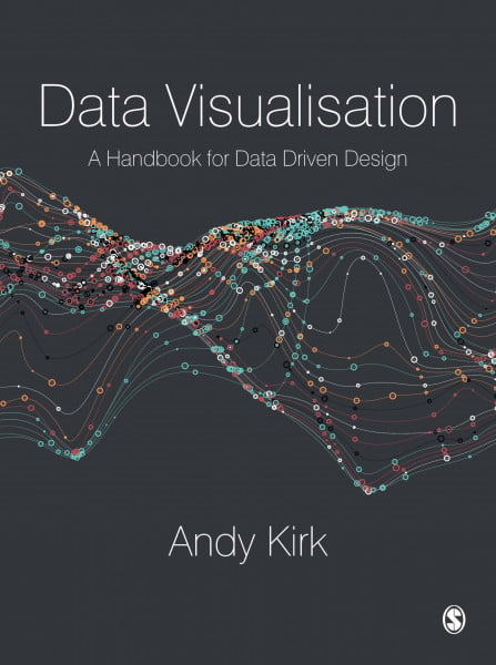Kirk, Andy Data Visualisation: A Handbook for Data Driven Design