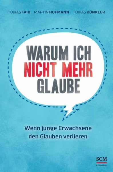 Hofmann, Martin Warum ich nicht mehr glaube: Wenn junge Erwachsene den Glauben verlieren