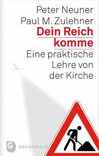Zulehner, Paul M. Dein Reich komme: Eine praktische Lehre von der Kirche
