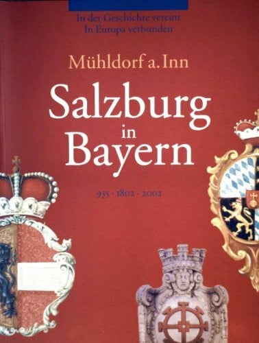 Wild, Joachim Mühldorf a. Inn - Salzburg in Bayern: 935-1802-2002