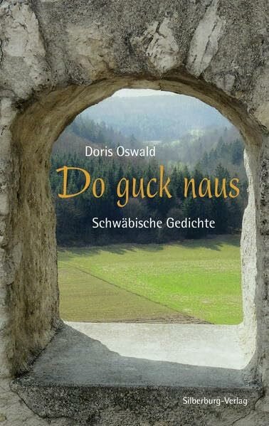 Oswald, Doris Do guck naus: Schwäbische Gedichte