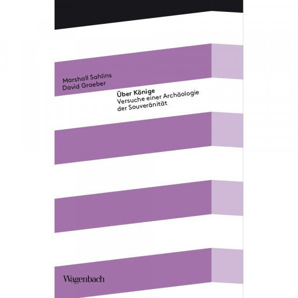 Marshall Sahlins Über Könige - Versuche einer Archäologie der Souveränität (Kleine Kulturwissenschaftliche Bibliothek)