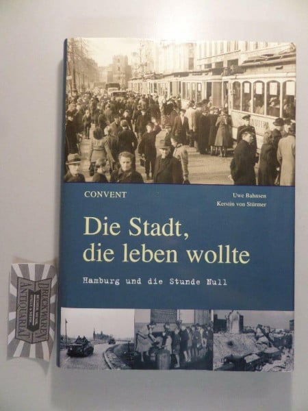 Bahnsen, Uwe Die Stadt, die leben wollte - Hamburg und die Stunde Null