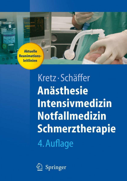 Kretz, Franz-Josef Anästhesie, Intensivmedizin, Notfallmedizin, Schmerztherapie (Springer-Lehrbuch)