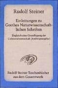 Steiner, Rudolf Einleitungen zu Goethes Naturwissenschaftlichen Schriften: Zugleich eine Grundlegung der Geisteswissenschaft (Anthroposophie) (Rudolf Steiner Taschenbücher aus dem Gesamtwerk)