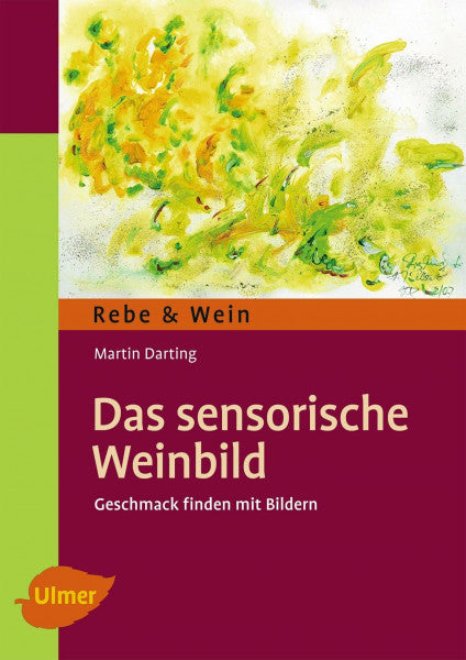 Darting, Martin Das sensorische Weinbild: Geschmack finden mit Bildern