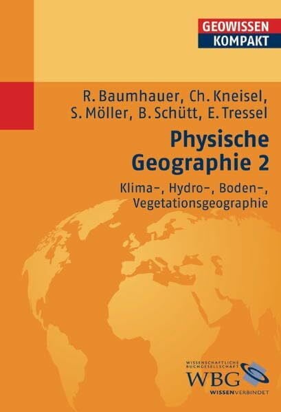 Roland Baumhauer Physische Geographie 2. Klima-, Hydro-, Boden-, Vegetationsgeographie