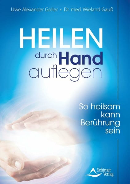 Schirner Verlag GmbH & Co. KG Heilen durch Handauflegen: So heilsam kann Berührung sein
