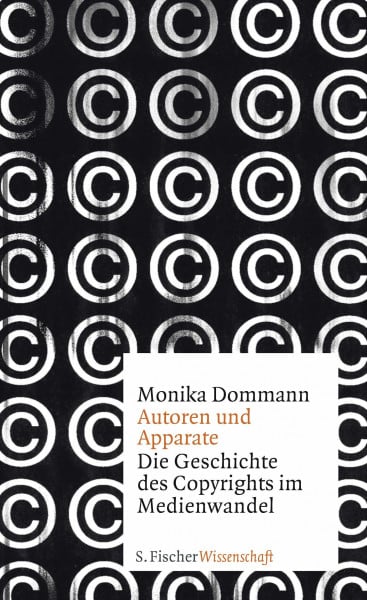 Dommann, Monika Autoren und Apparate: Die Geschichte des Copyrights im Medienwandel (Fischer Wissenschaft)