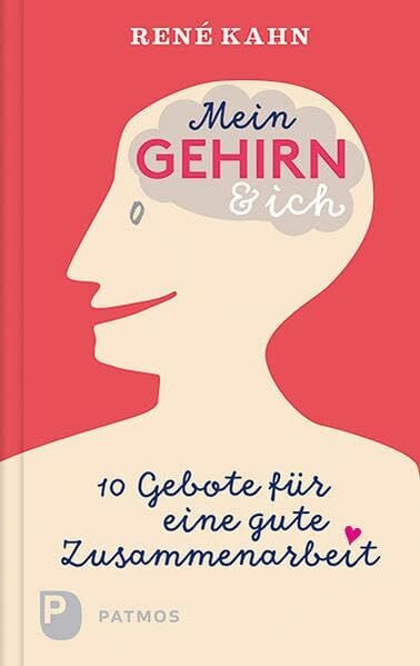 Kahn, Rene Mein Gehirn und ich: 10 Gebote für eine gute Zusammenarbeit