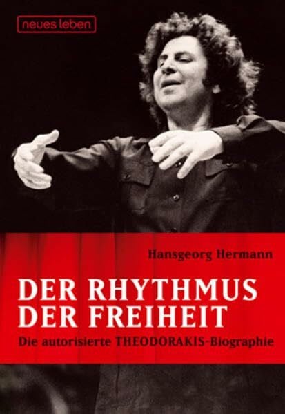 Hermann, Hansgeorg Mikis Theodorakis. Rhythmus der Freiheit: Autorisierte Biografie von Hansgeorg Hermann: Autorisierte Biographie