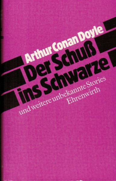 Doyle, Arthur C Der Schuss ins Schwarze: Und weitere unbekannte Stories
