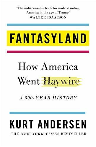 Andersen, Kurt Fantasyland: How America Went Haywire: A 500 - Year History - Zweitliebe by Studibuch