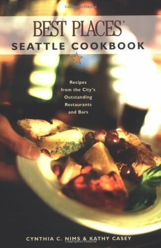 Casey, Kathy Best Places Seattle Cookbook: Recipes from the City's Outstanding Restaurants and Bars - Zweitliebe by Studibuch