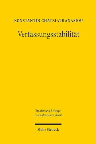Chatziathanasiou, Konstantin Verfassungsstabilität: Eine von Artikel 146 Grundgesetz ausgehende juristische und (experimental - )ökonomische Untersuchung (Studien und Beiträge zum Ãffentlichen Recht, Band 39) - Zweitliebe by Studibuch