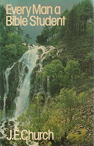 Church, J.E. Every Man a Bible Student - Zweitliebe by Studibuch
