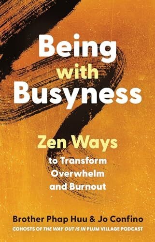 Confino, Jo Being with Busyness: Zen Ways to Transform Overwhelm and Burnout - Zweitliebe by Studibuch