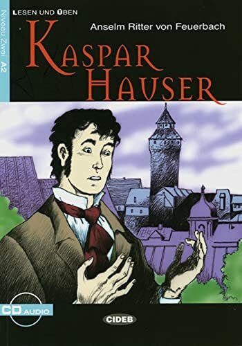 Seiffarth, Achim Kaspar Hauser: Deutsche Lektüre für das GER - Niveau A2. Lektüre mit Audio - CD (Lesen und üben) - Zweitliebe by Studibuch
