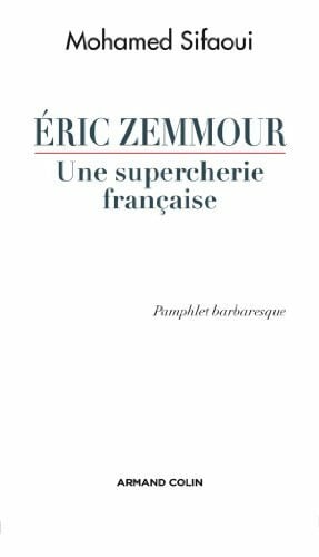 Sifaoui, Mohamed Ãric Zemmour, une supercherie française - Pamphlet barbaresque: Pamphlet barbaresque - Zweitliebe by Studibuch