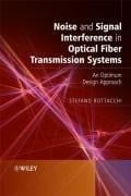 Bottacchi, Stefano Noise and Signal Interference in Optical Fiber Transmission Systems: An Optimum Design Approach