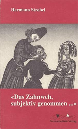 Strobel, Hermann 'Das Zahnweh, subjektiv genommen...'