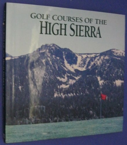 Udo Machat Golf Courses of the High Sierra