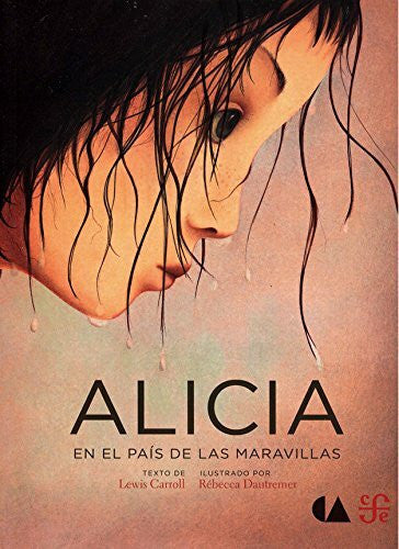 Dautremer, Rbecca Alicia en el país de las maravillas/ Alice in Wonderland