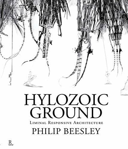 Beesley, Philip Hylozoic Ground: Liminal Responsive Architecture