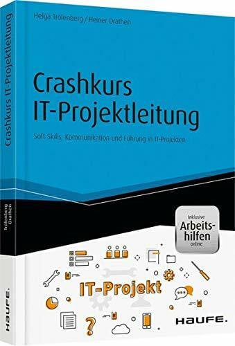 Drathen, Heiner Crashkurs IT-Projektleitung - inkl. Arbeitshilfen online: Soft Skills, Kommunikation und FÃ¼hrung in IT-Projekten (Haufe Fachbuch)