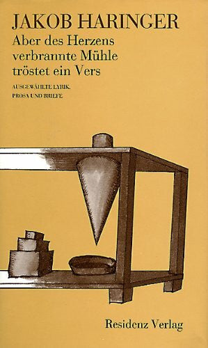 Hildemar Holl Aber des Herzens verbrannte Mühle tröstet ein Vers. Ausgewählte Lyrik, Prosa und Briefe