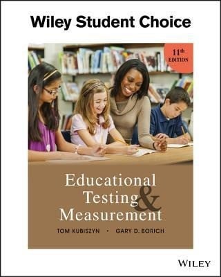 Kubiszyn, Tom;Borich, Gary D; Educational Testing and Measurement