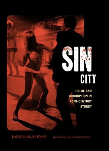 Kirby, Michael Sin City: Crime and Corruption in 20th-Century Sydney
