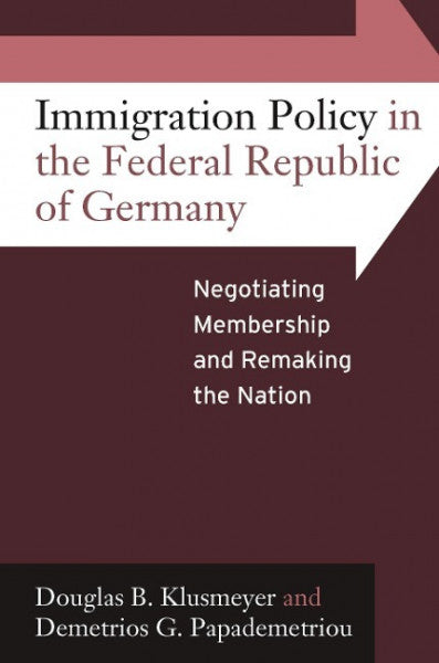 Klusmeyer, Douglas B;Papademetriou, Demetrios G; Immigration Policy in the Federal Republic of Germany