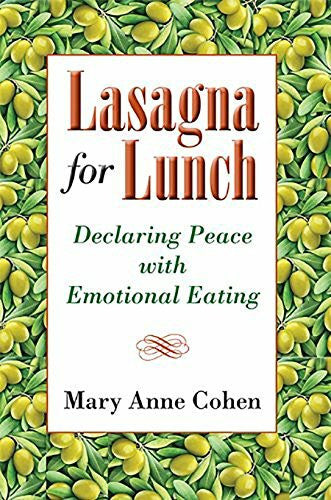 Cohen, Mary Anne Lasagna for Lunch: Declaring Peace With Emotional Eating