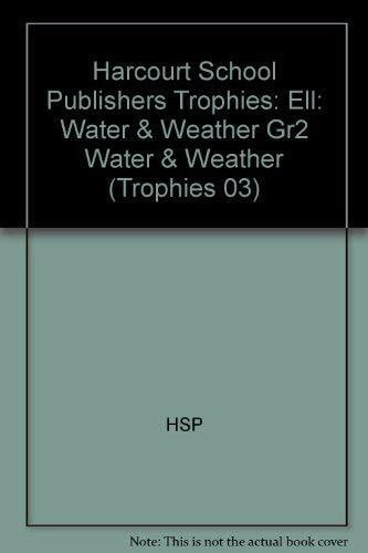 Hsp Harcourt School Publishers Trophies: Ell Reader Grade 2 Water & Weather (Trophies 03)