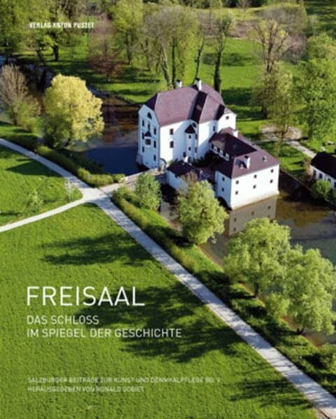 Gobiet, Ronald Freisaal: Das Schloss im Spiegel der Geschichte