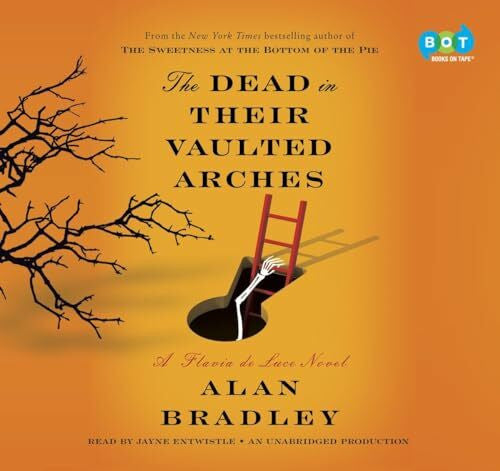Entwistle, Jayne The Dead in Their Vaulted Arches: A Flavia de Luce Novel