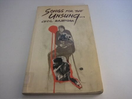 Rajendra, Cecil Songs for the Unsung: Poems on Unpoetic Realities Like War and Want and Refugees, No 19: Poems on Unpoetic Issues Like War on Want, Refugees