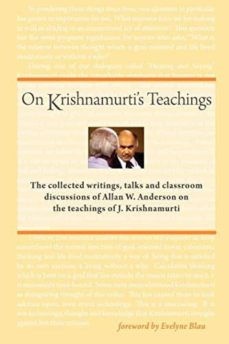 Anderson, Allan W. On Krishnamurti's Teachings: The Collected Writings, Talks and Classroom Discussions of Allan W. Anderson on the Teachings of J. Krishnamurti